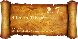 Mihálka Tihamér névjegykártya
